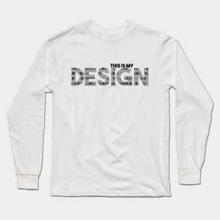 This is my Design Long Sleeve T-Shirt